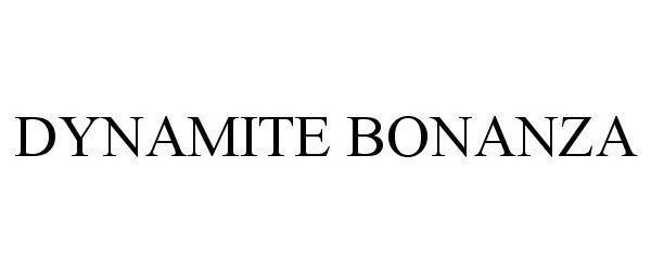 Trademark Logo DYNAMITE BONANZA