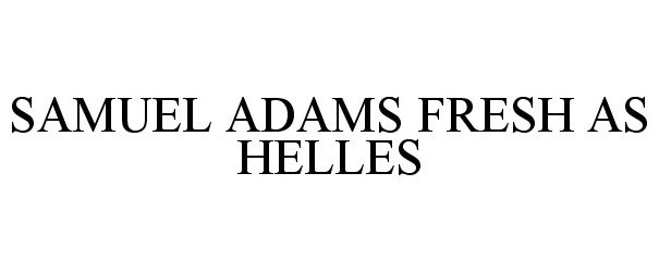 Trademark Logo SAMUEL ADAMS FRESH AS HELLES