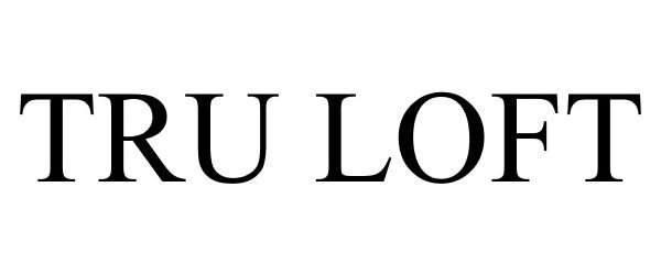 Trademark Logo TRU LOFT