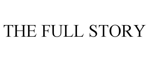 Trademark Logo THE FULL STORY