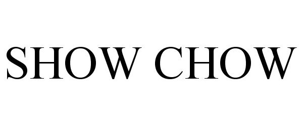 Trademark Logo SHOW CHOW