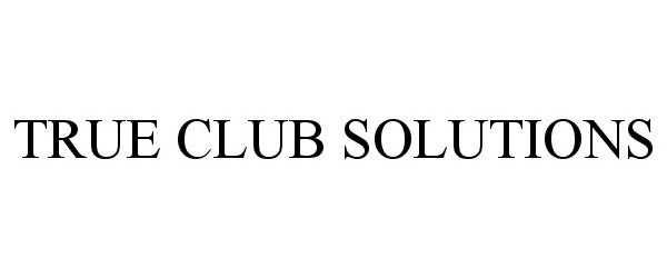  TRUE CLUB SOLUTIONS