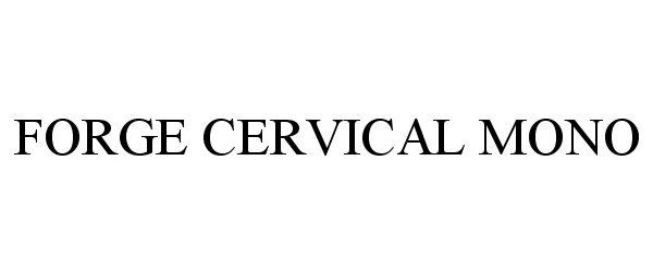 Trademark Logo FORGE CERVICAL MONO