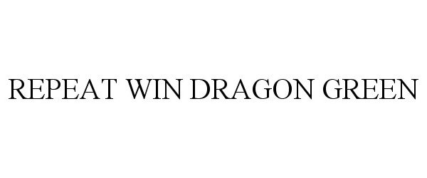 Trademark Logo REPEAT WIN DRAGON GREEN