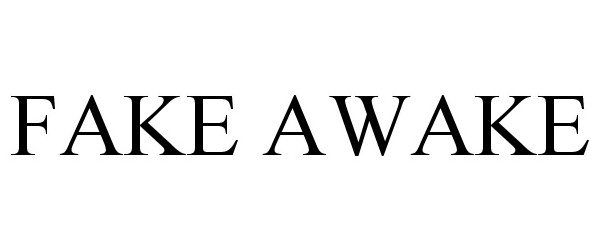 Trademark Logo FAKE AWAKE