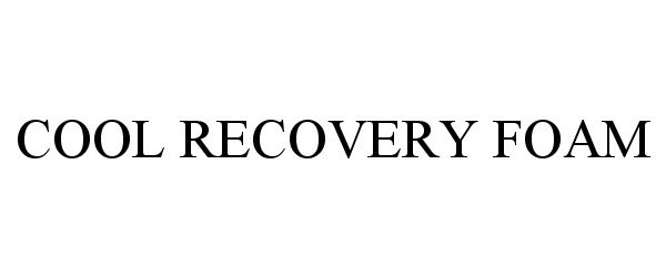 Trademark Logo COOL RECOVERY FOAM