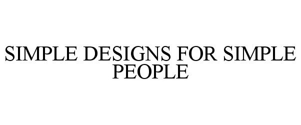  SIMPLE DESIGNS FOR SIMPLE PEOPLE
