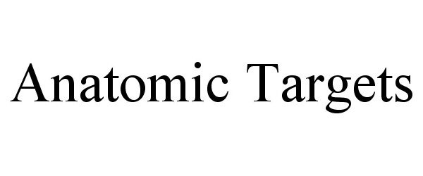 Trademark Logo ANATOMIC TARGETS