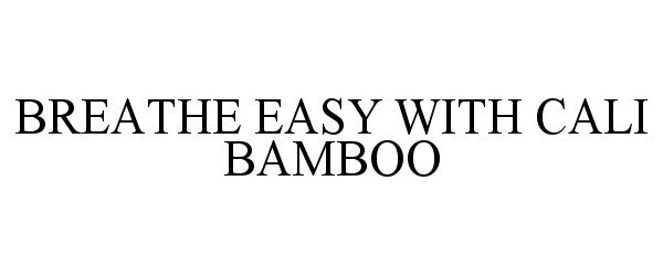  BREATHE EASY WITH CALI BAMBOO