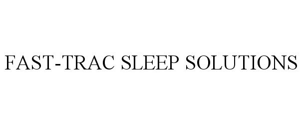  FAST-TRAC SLEEP SOLUTIONS
