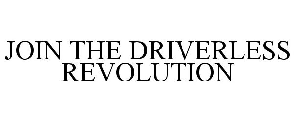  JOIN THE DRIVERLESS REVOLUTION