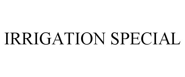 Trademark Logo IRRIGATION SPECIAL