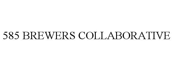 Trademark Logo 585 BREWERS COLLABORATIVE