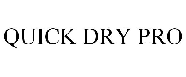 Trademark Logo QUICK DRY PRO