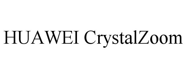 Trademark Logo HUAWEI CRYSTALZOOM