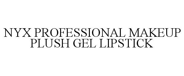 Trademark Logo NYX PROFESSIONAL MAKEUP PLUSH GEL LIPSTICK