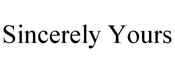 Trademark Logo SINCERELY YOURS