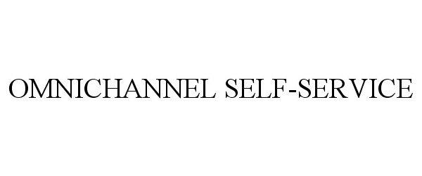 Trademark Logo OMNICHANNEL SELF-SERVICE