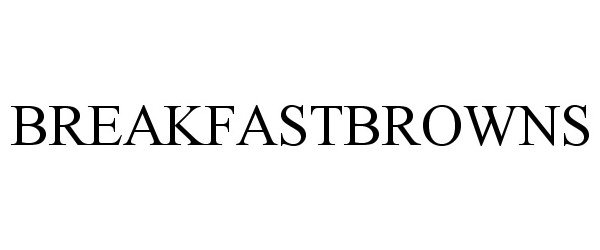 Trademark Logo BREAKFASTBROWNS