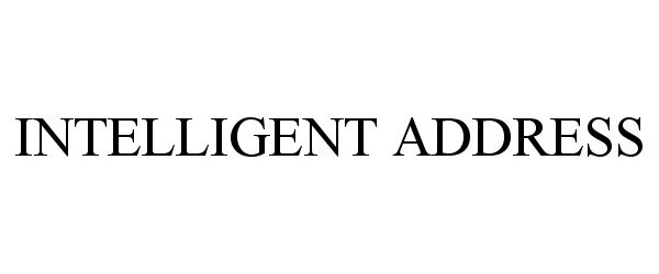 Trademark Logo INTELLIGENT ADDRESS