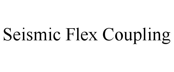  SEISMIC FLEX COUPLING