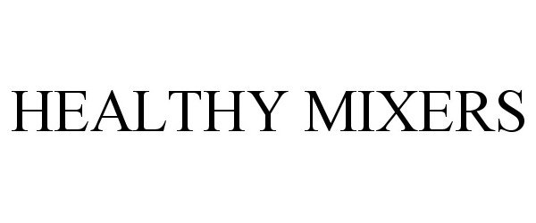 Trademark Logo HEALTHY MIXERS
