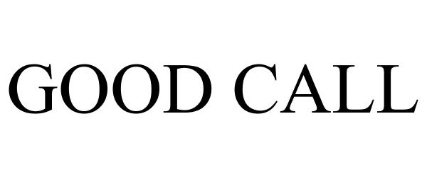 Trademark Logo GOOD CALL