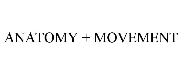 Trademark Logo ANATOMY + MOVEMENT