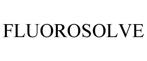 Trademark Logo FLUOROSOLVE