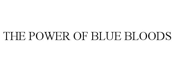  THE POWER OF BLUE BLOODS