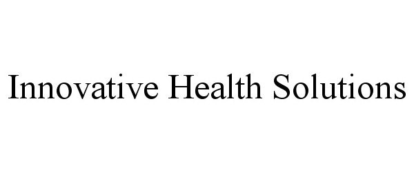 Trademark Logo INNOVATIVE HEALTH SOLUTIONS