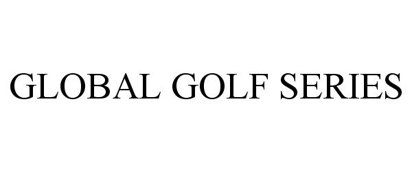  GLOBAL GOLF SERIES