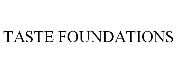 Trademark Logo TASTE FOUNDATIONS