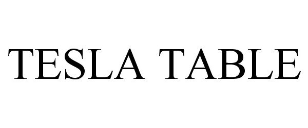 Trademark Logo TESLA TABLE