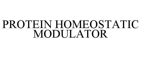 Trademark Logo PROTEIN HOMEOSTATIC MODULATOR