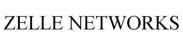 Trademark Logo ZELLE NETWORKS