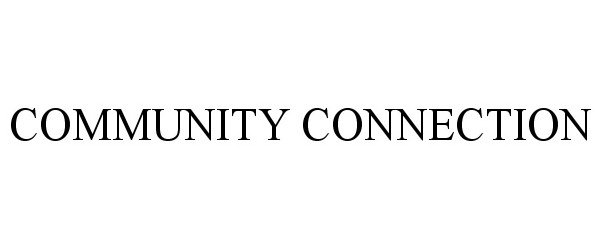 Trademark Logo COMMUNITY CONNECTION