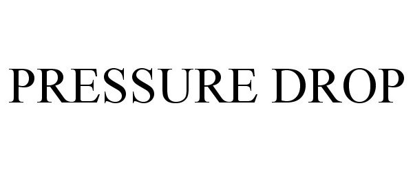 PRESSURE DROP