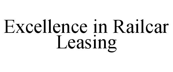 Trademark Logo EXCELLENCE IN RAILCAR LEASING