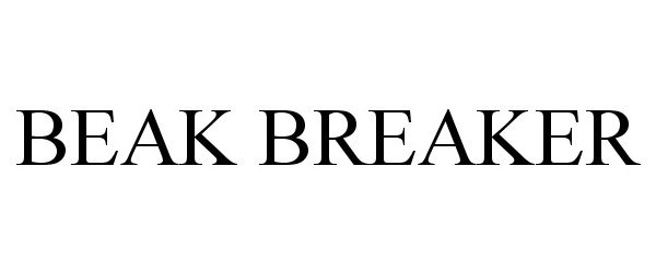 Trademark Logo BEAK BREAKER