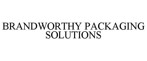 Trademark Logo BRANDWORTHY PACKAGING SOLUTIONS