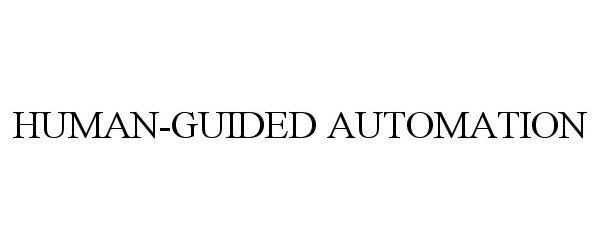  HUMAN-GUIDED AUTOMATION