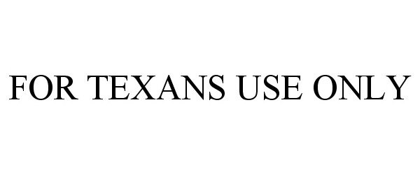  FOR TEXANS USE ONLY