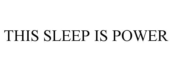 Trademark Logo THIS SLEEP IS POWER