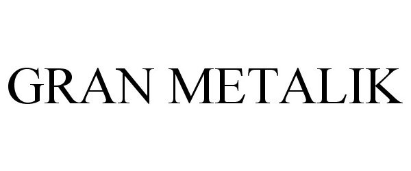 Trademark Logo GRAN METALIK