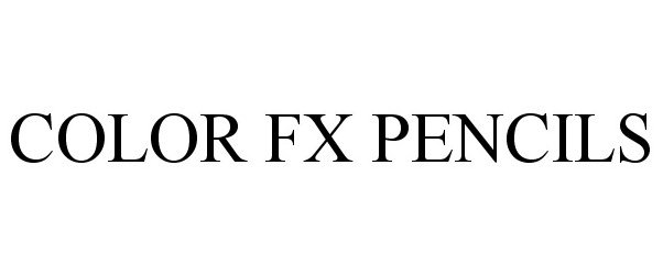 Trademark Logo COLOR FX PENCILS