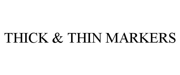 Trademark Logo THICK & THIN MARKERS