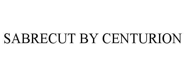 Trademark Logo SABRECUT BY CENTURION