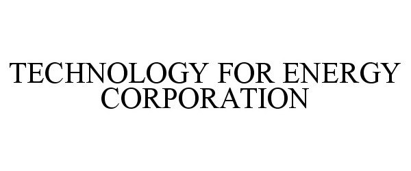  TECHNOLOGY FOR ENERGY CORPORATION