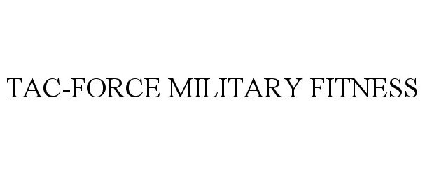  TAC-FORCE MILITARY FITNESS